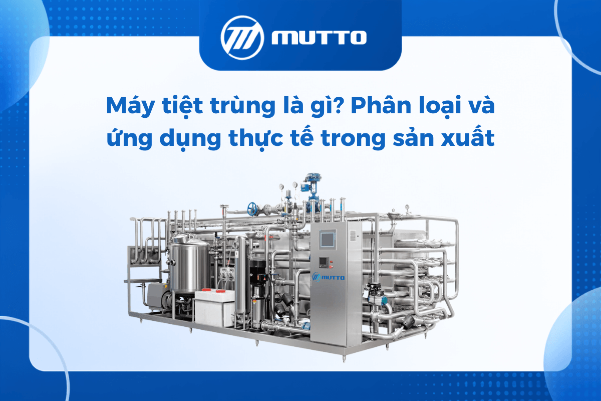 Máy tiệt trùng là gì? Phân loại và ứng dụng thực tế trong sản xuất